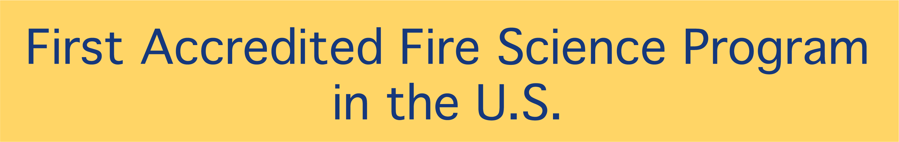First Accredited Fire Science Program in the U.S.